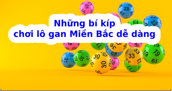 bí kíp cách đánh lô gan miền bắc siêu chuẩn xác, hiệu quả