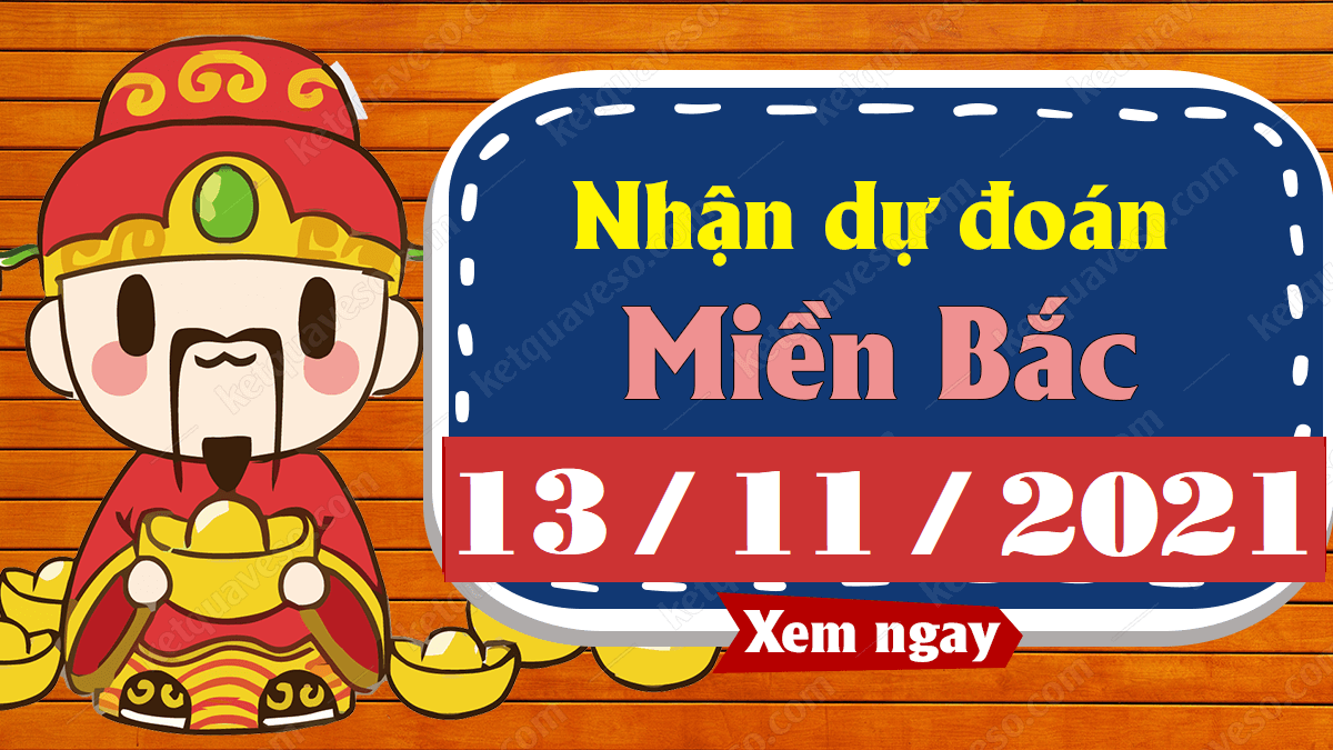 Dự đoán XSMB 13/11/2024 – thống kê dự đoán kết quả thứ 7