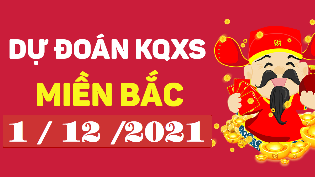 Dự đoán XSMB 1/12/2024 – thống kê dự đoán kết quả thứ 4