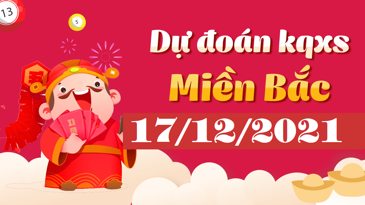 Dự đoán XSMB 17/12/2024 – thống kê dự đoán kết quả thứ 6